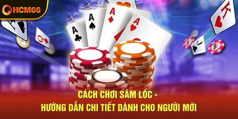 cách chơi sâm lốc