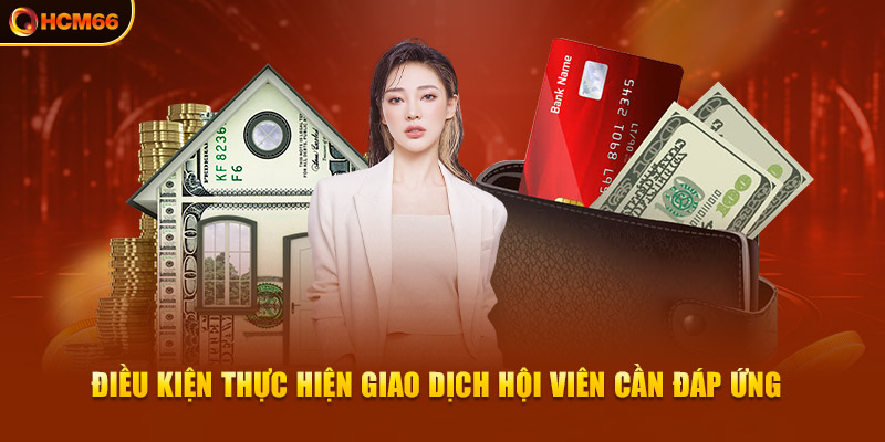 Điều kiện thực hiện giao dịch hội viên cần đáp ứng