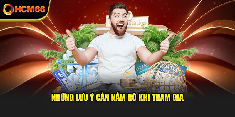 Các lưu ý quan trọng nên nắm rõ khi tham gia