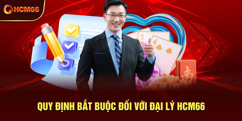 Quy định bắt buộc đối với đại lý HCM66 