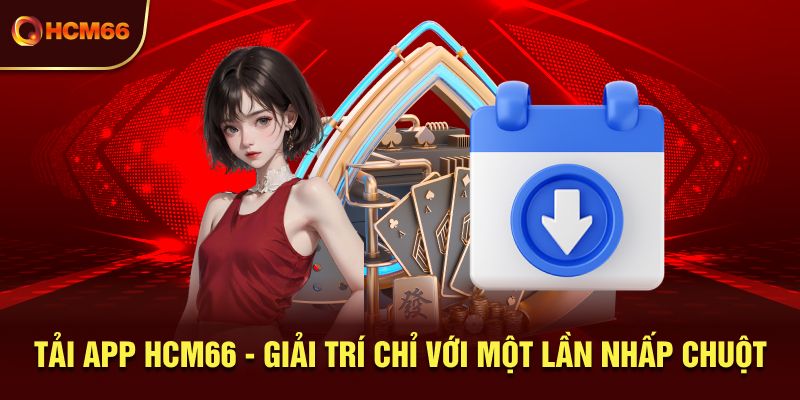 Vì sao thành viên nên  tải app HCM66 về di động?